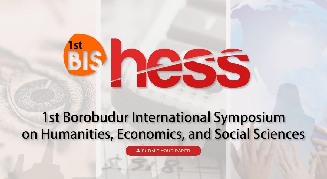 1st BIS hess | 1st Borobudur International Symposium on Humanities, Economics and Social Sciences (BIS-HESS)